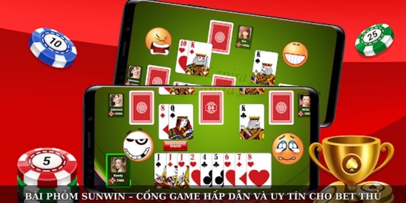 bai-phom-sunwin-cong-game-hap-dan-va-uy-tin-cho-bet-thu-223