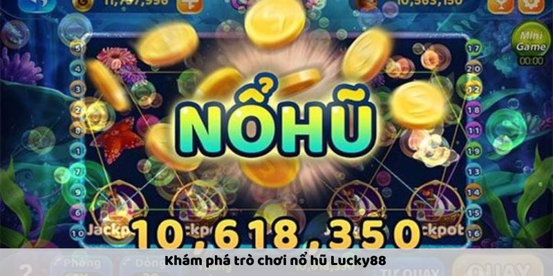 no-hu-lucky88-co-hoi-nhan-thuong-lon-va-cach-thuc-tham-gia-247